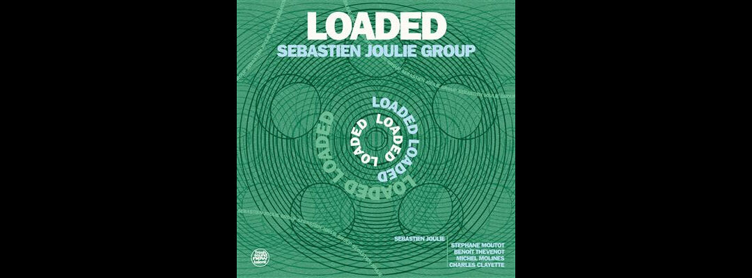 « Loaded » du Sébastien Joulie Group