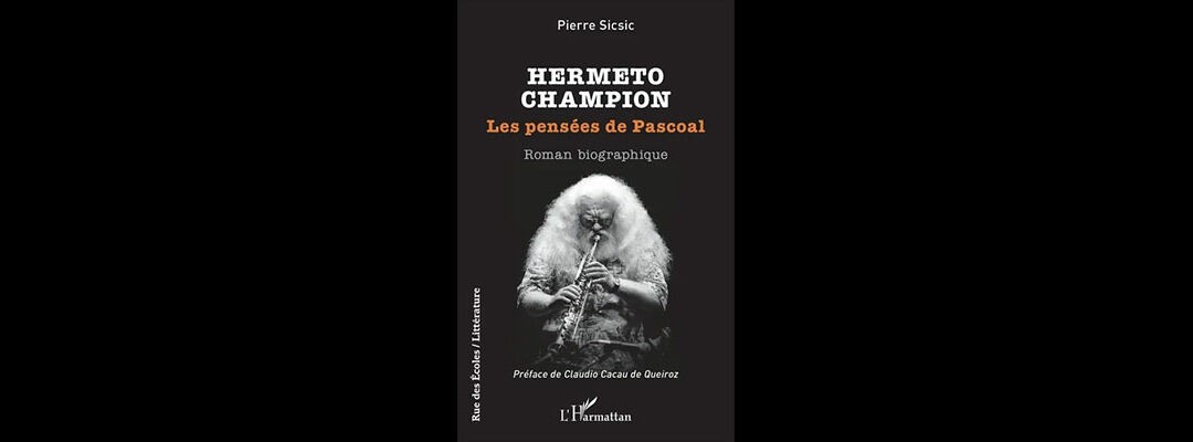 « Hermeto Champion, Les pensées de Pascoal, roman biographique » par Pierre Sicsic