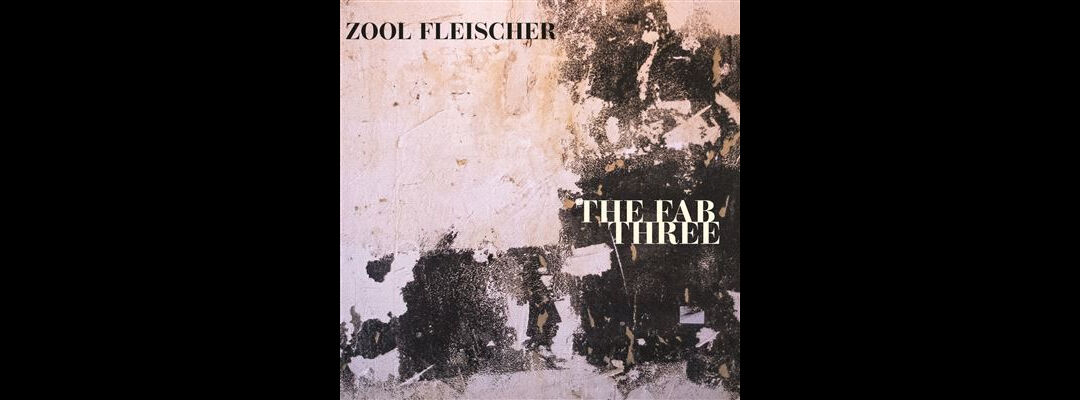 « The Fab Three » de Zool Fleischer